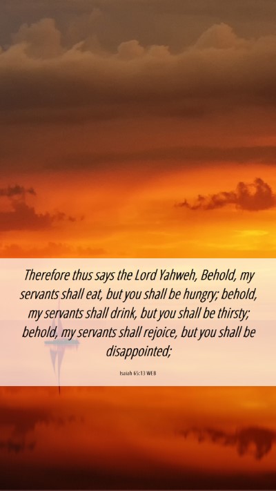 Picture 06 - Isaiah 65:13 WEB Mobile Phone Wallpaper - Therefore thus says the Lord Yahweh, Behold, my - Mobile Bible Verse Wallpaper