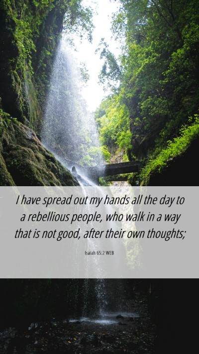 Picture 06 - Isaiah 65:2 WEB Mobile Phone Wallpaper - I have spread out my hands all the day to a - Mobile Bible Verse Wallpaper