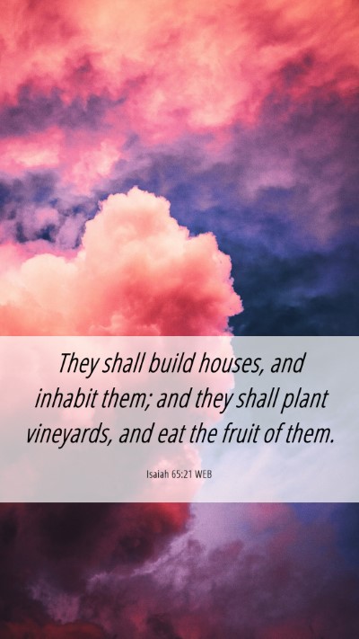 Picture 06 - Isaiah 65:21 WEB Mobile Phone Wallpaper - They shall build houses, and inhabit them; and - Mobile Bible Verse Wallpaper