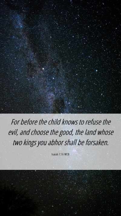 Picture 06 - Isaiah 7:16 WEB Mobile Phone Wallpaper - For before the child knows to refuse the evil, - Mobile Bible Verse Wallpaper