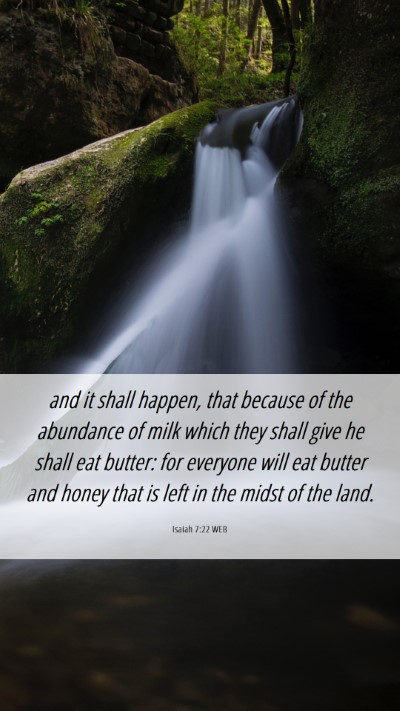 Picture 06 - Isaiah 7:22 WEB Mobile Phone Wallpaper - and it shall happen, that because of the - Mobile Bible Verse Wallpaper