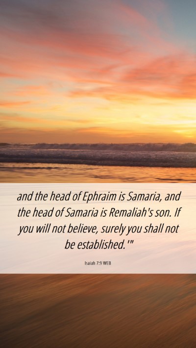 Picture 06 - Isaiah 7:9 WEB Mobile Phone Wallpaper - and the head of Ephraim is Samaria, and the head - Mobile Bible Verse Wallpaper
