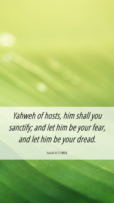 Picture 06 - Isaiah 8:13 WEB Mobile Phone Wallpaper - Yahweh of hosts, him shall you sanctify; and let - Mobile Bible Verse Wallpaper