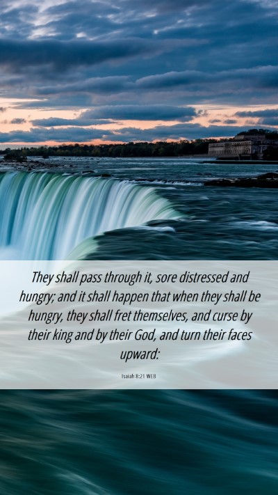 Picture 06 - Isaiah 8:21 WEB Mobile Phone Wallpaper - They shall pass through it, sore distressed and - Mobile Bible Verse Wallpaper