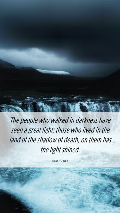 Picture 06 - Isaiah 9:2 WEB Mobile Phone Wallpaper - The people who walked in darkness have seen a - Mobile Bible Verse Wallpaper