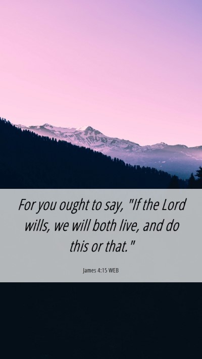 Picture 06 - James 4:15 WEB Mobile Phone Wallpaper - For you ought to say, 