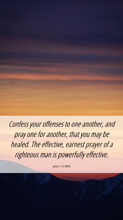 Picture 06 - James 5:16 WEB Mobile Phone Wallpaper - Confess your offenses to one another, and pray - Mobile Bible Verse Wallpaper