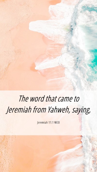 Picture 06 - Jeremiah 11:1 WEB Mobile Phone Wallpaper - The word that came to Jeremiah from Yahweh, - Mobile Bible Verse Wallpaper