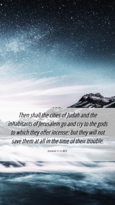 Picture 06 - Jeremiah 11:12 WEB Mobile Phone Wallpaper - Then shall the cities of Judah and the - Mobile Bible Verse Wallpaper