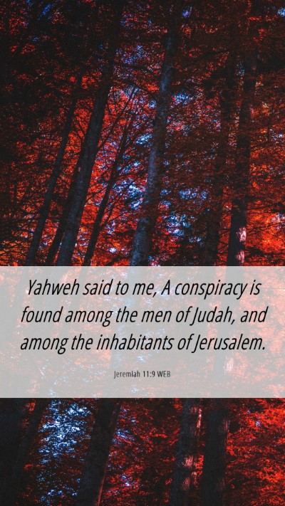 Picture 06 - Jeremiah 11:9 WEB Mobile Phone Wallpaper - Yahweh said to me, A conspiracy is found among - Mobile Bible Verse Wallpaper