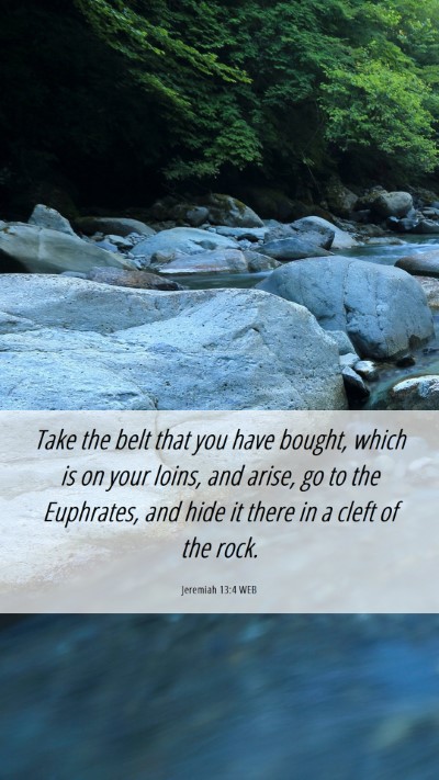 Picture 06 - Jeremiah 13:4 WEB Mobile Phone Wallpaper - Take the belt that you have bought, which is on - Mobile Bible Verse Wallpaper