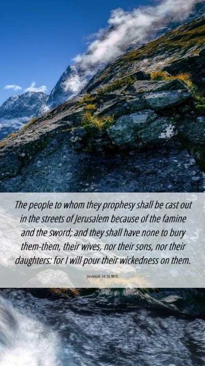 Picture 06 - Jeremiah 14:16 WEB Mobile Phone Wallpaper - The people to whom they prophesy shall be cast - Mobile Bible Verse Wallpaper
