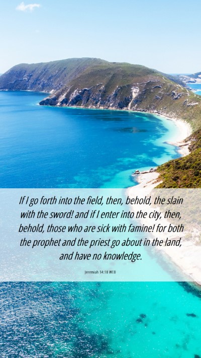 Picture 06 - Jeremiah 14:18 WEB Mobile Phone Wallpaper - If I go forth into the field, then, behold, the - Mobile Bible Verse Wallpaper