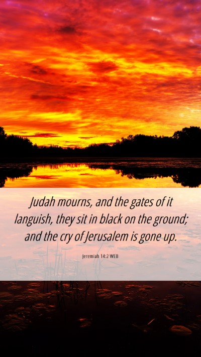 Picture 06 - Jeremiah 14:2 WEB Mobile Phone Wallpaper - Judah mourns, and the gates of it languish, they - Mobile Bible Verse Wallpaper