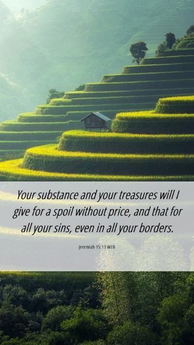 Picture 06 - Jeremiah 15:13 WEB Mobile Phone Wallpaper - Your substance and your treasures will I give for - Mobile Bible Verse Wallpaper