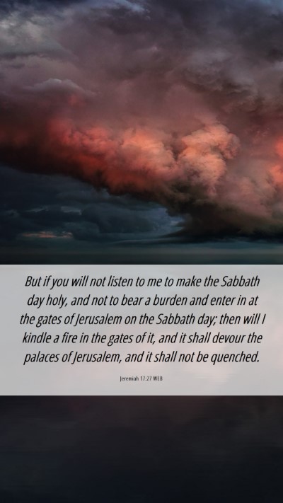 Picture 06 - Jeremiah 17:27 WEB Mobile Phone Wallpaper - But if you will not listen to me to make the - Mobile Bible Verse Wallpaper