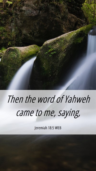 Picture 06 - Jeremiah 18:5 WEB Mobile Phone Wallpaper - Then the word of Yahweh came to me, - Mobile Bible Verse Wallpaper