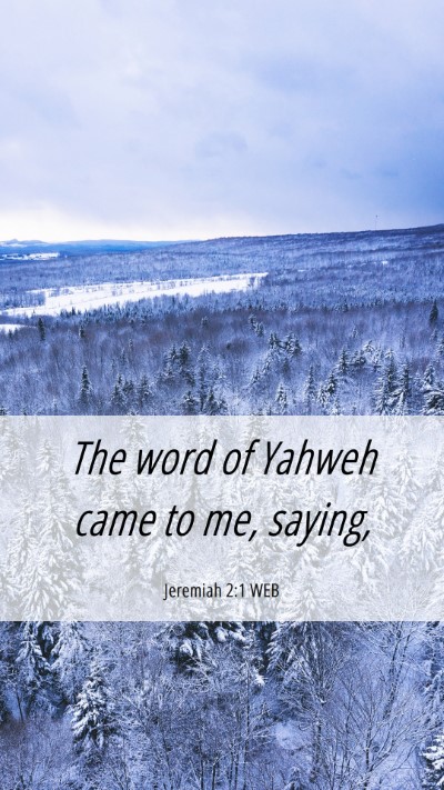 Picture 06 - Jeremiah 2:1 WEB Mobile Phone Wallpaper - The word of Yahweh came to me, - Mobile Bible Verse Wallpaper