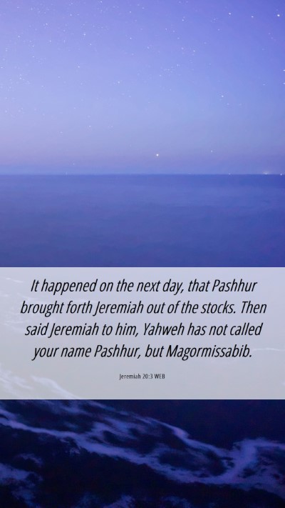 Picture 06 - Jeremiah 20:3 WEB Mobile Phone Wallpaper - It happened on the next day, that Pashhur brought - Mobile Bible Verse Wallpaper