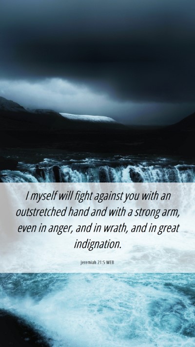 Picture 06 - Jeremiah 21:5 WEB Mobile Phone Wallpaper - I myself will fight against you with an - Mobile Bible Verse Wallpaper