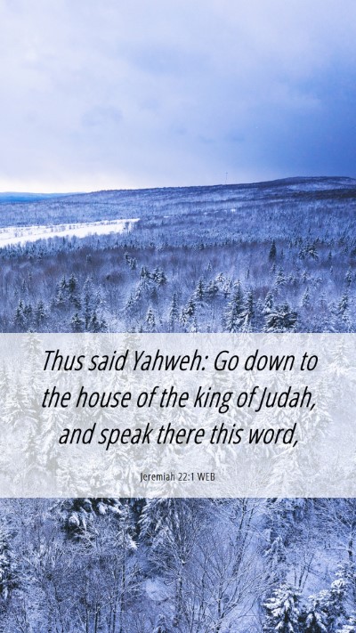 Picture 06 - Jeremiah 22:1 WEB Mobile Phone Wallpaper - Thus said Yahweh: Go down to the house of the - Mobile Bible Verse Wallpaper