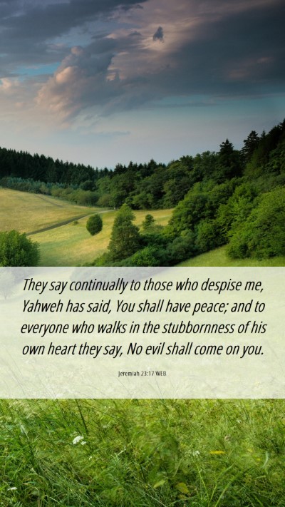 Picture 06 - Jeremiah 23:17 WEB Mobile Phone Wallpaper - They say continually to those who despise me, - Mobile Bible Verse Wallpaper