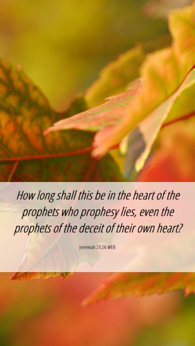 Picture 06 - Jeremiah 23:26 WEB Mobile Phone Wallpaper - How long shall this be in the heart of the - Mobile Bible Verse Wallpaper