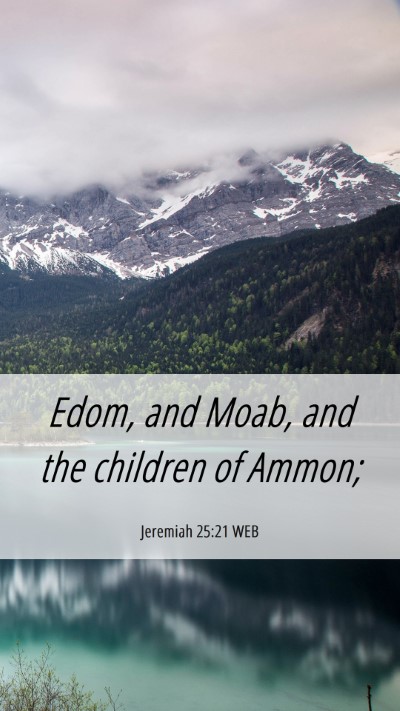 Picture 06 - Jeremiah 25:21 WEB Mobile Phone Wallpaper - Edom, and Moab, and the children of - Mobile Bible Verse Wallpaper