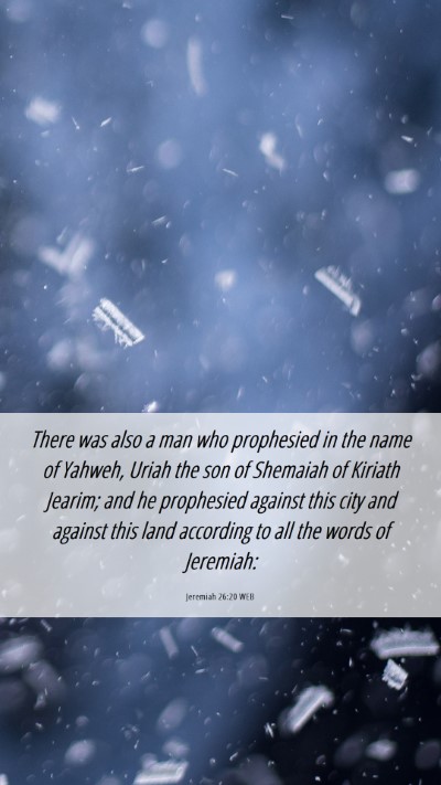 Picture 06 - Jeremiah 26:20 WEB Mobile Phone Wallpaper - There was also a man who prophesied in the name - Mobile Bible Verse Wallpaper