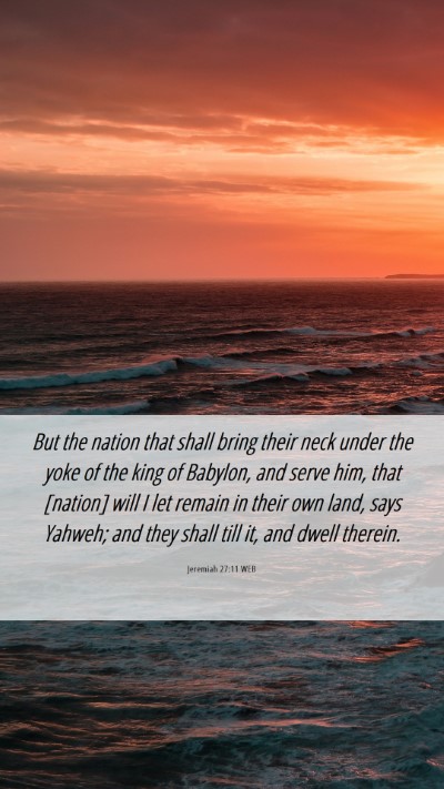 Picture 06 - Jeremiah 27:11 WEB Mobile Phone Wallpaper - But the nation that shall bring their neck under - Mobile Bible Verse Wallpaper
