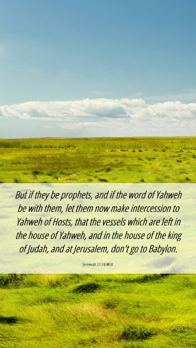 Picture 06 - Jeremiah 27:18 WEB Mobile Phone Wallpaper - But if they be prophets, and if the word of - Mobile Bible Verse Wallpaper