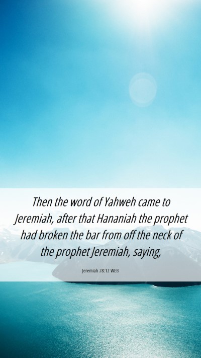 Picture 06 - Jeremiah 28:12 WEB Mobile Phone Wallpaper - Then the word of Yahweh came to Jeremiah, after - Mobile Bible Verse Wallpaper