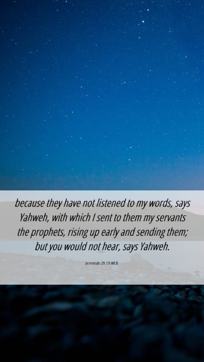 Picture 06 - Jeremiah 29:19 WEB Mobile Phone Wallpaper - because they have not listened to my words, says - Mobile Bible Verse Wallpaper
