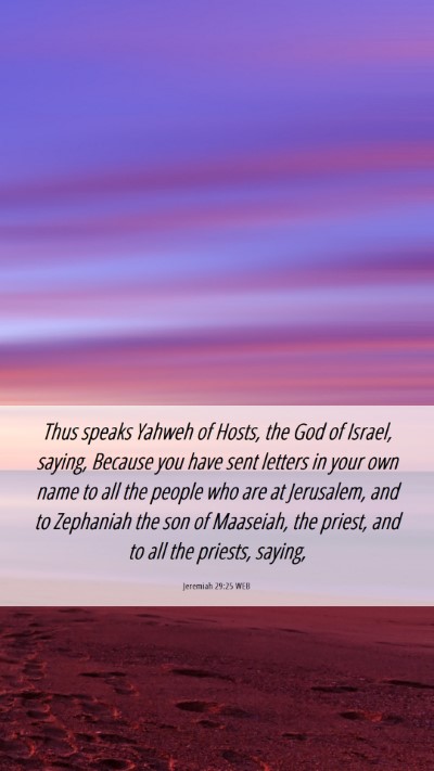 Picture 06 - Jeremiah 29:25 WEB Mobile Phone Wallpaper - Thus speaks Yahweh of Hosts, the God of Israel, - Mobile Bible Verse Wallpaper
