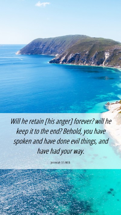 Picture 06 - Jeremiah 3:5 WEB Mobile Phone Wallpaper - Will he retain [his anger] forever? will he keep - Mobile Bible Verse Wallpaper
