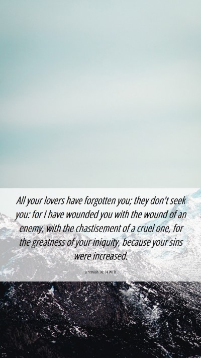 Picture 06 - Jeremiah 30:14 WEB Mobile Phone Wallpaper - All your lovers have forgotten you; they don't - Mobile Bible Verse Wallpaper