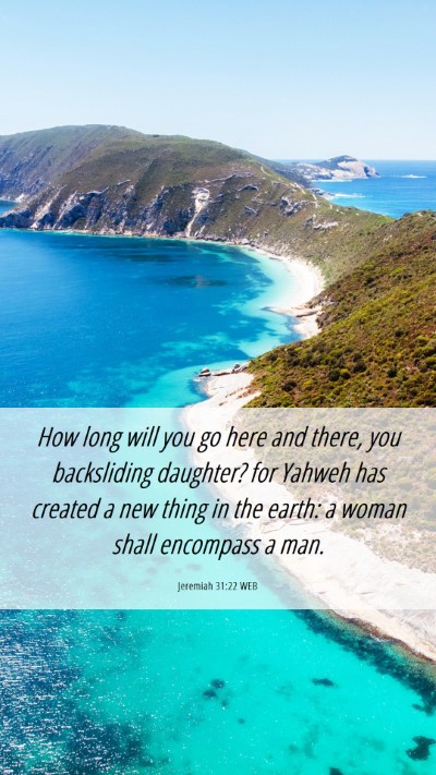 Picture 06 - Jeremiah 31:22 WEB Mobile Phone Wallpaper - How long will you go here and there, you - Mobile Bible Verse Wallpaper