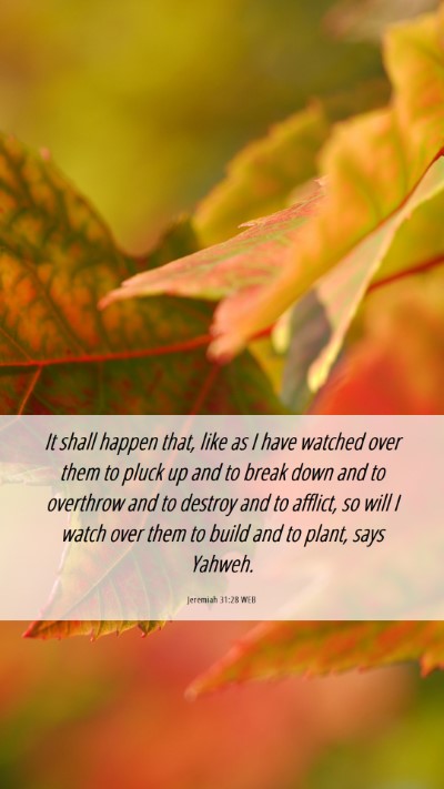 Picture 06 - Jeremiah 31:28 WEB Mobile Phone Wallpaper - It shall happen that, like as I have watched over - Mobile Bible Verse Wallpaper
