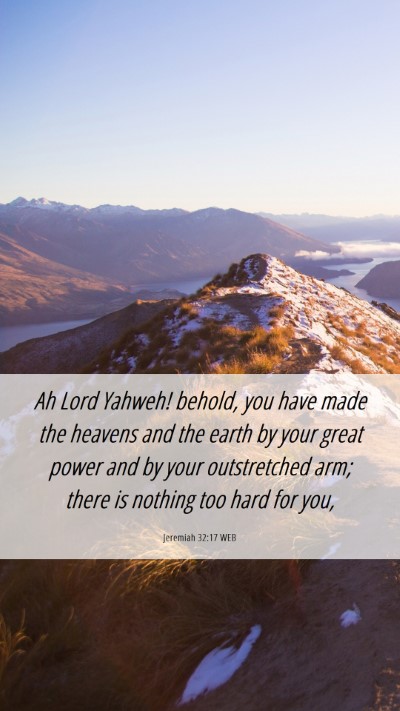 Picture 06 - Jeremiah 32:17 WEB Mobile Phone Wallpaper - Ah Lord Yahweh! behold, you have made the heavens - Mobile Bible Verse Wallpaper
