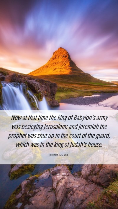 Picture 06 - Jeremiah 32:2 WEB Mobile Phone Wallpaper - Now at that time the king of Babylon's army was - Mobile Bible Verse Wallpaper