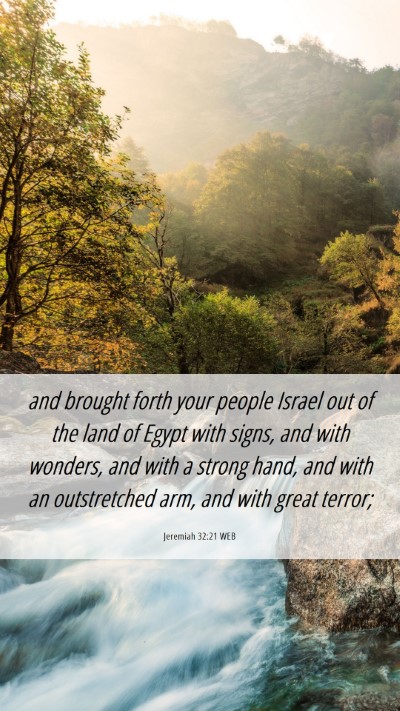 Picture 06 - Jeremiah 32:21 WEB Mobile Phone Wallpaper - and brought forth your people Israel out of the - Mobile Bible Verse Wallpaper