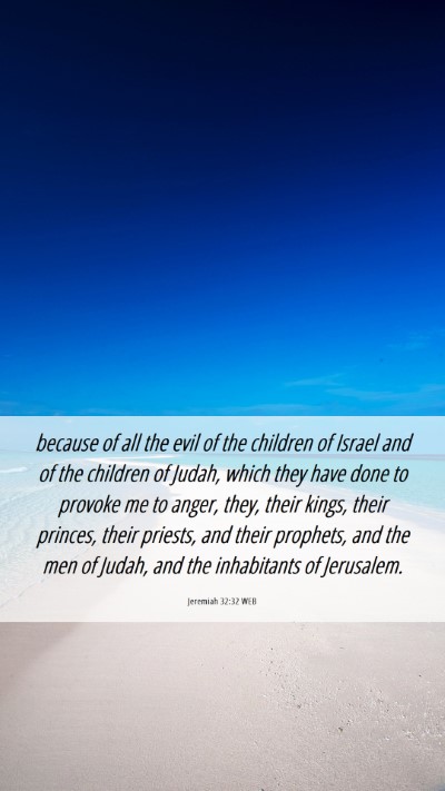 Picture 06 - Jeremiah 32:32 WEB Mobile Phone Wallpaper - because of all the evil of the children of Israel - Mobile Bible Verse Wallpaper