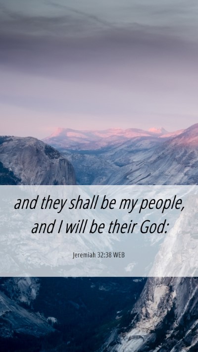 Picture 06 - Jeremiah 32:38 WEB Mobile Phone Wallpaper - and they shall be my people, and I will be their - Mobile Bible Verse Wallpaper