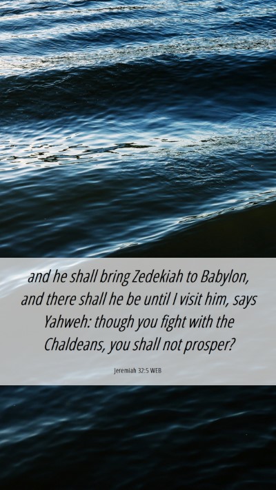 Picture 06 - Jeremiah 32:5 WEB Mobile Phone Wallpaper - and he shall bring Zedekiah to Babylon, and there - Mobile Bible Verse Wallpaper