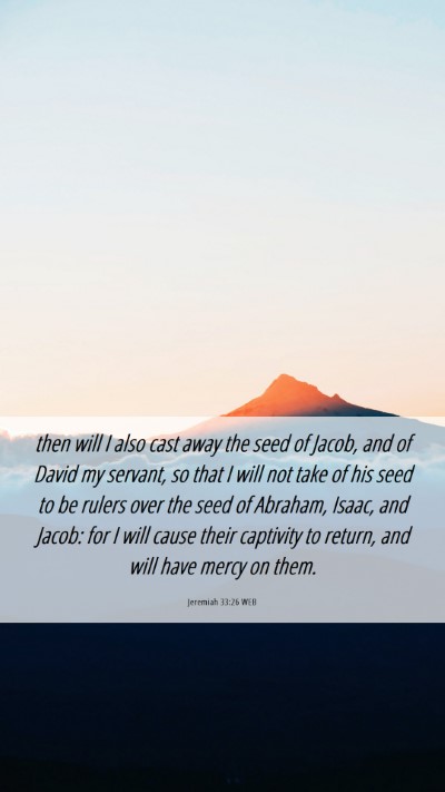 Picture 06 - Jeremiah 33:26 WEB Mobile Phone Wallpaper - then will I also cast away the seed of Jacob, and - Mobile Bible Verse Wallpaper