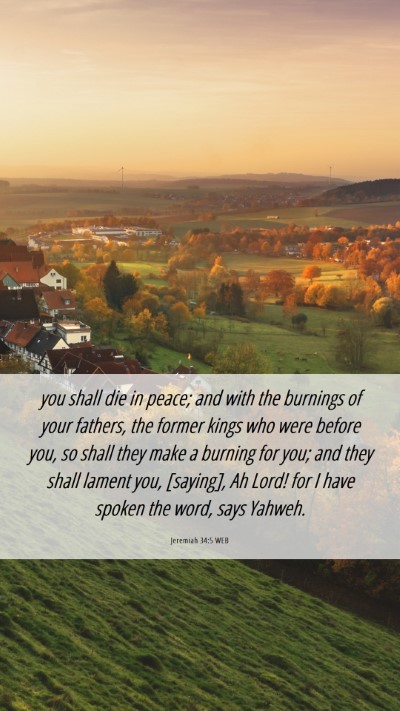 Picture 06 - Jeremiah 34:5 WEB Mobile Phone Wallpaper - you shall die in peace; and with the burnings of - Mobile Bible Verse Wallpaper
