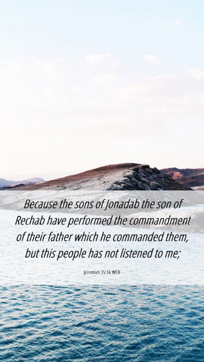 Picture 06 - Jeremiah 35:16 WEB Mobile Phone Wallpaper - Because the sons of Jonadab the son of Rechab - Mobile Bible Verse Wallpaper