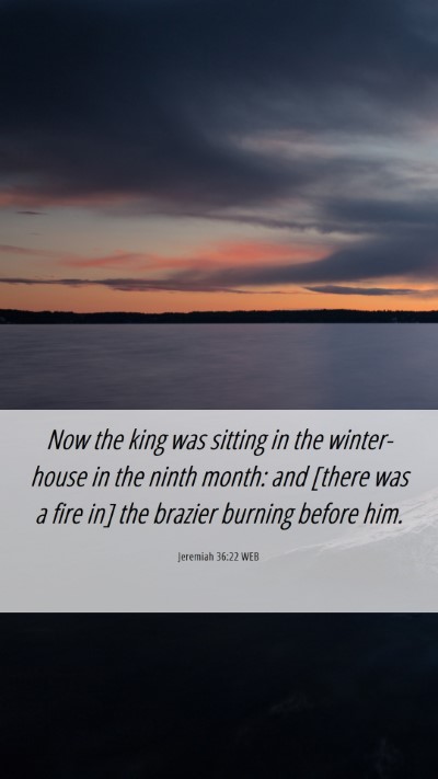 Picture 06 - Jeremiah 36:22 WEB Mobile Phone Wallpaper - Now the king was sitting in the winter-house in - Mobile Bible Verse Wallpaper