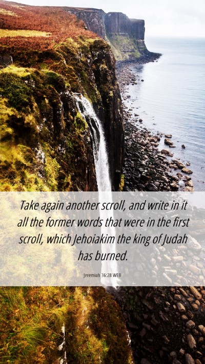 Picture 06 - Jeremiah 36:28 WEB Mobile Phone Wallpaper - Take again another scroll, and write in it all - Mobile Bible Verse Wallpaper