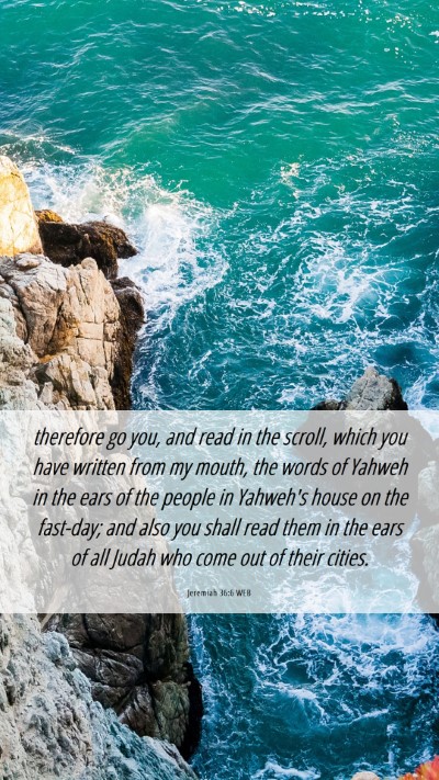 Picture 06 - Jeremiah 36:6 WEB Mobile Phone Wallpaper - therefore go you, and read in the scroll, which - Mobile Bible Verse Wallpaper